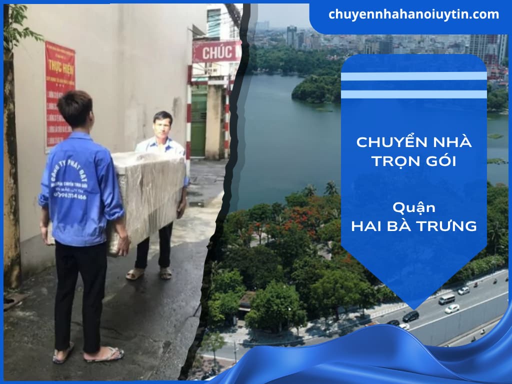 Chuyển nhà trọn gói quận Hai Bà Trưng