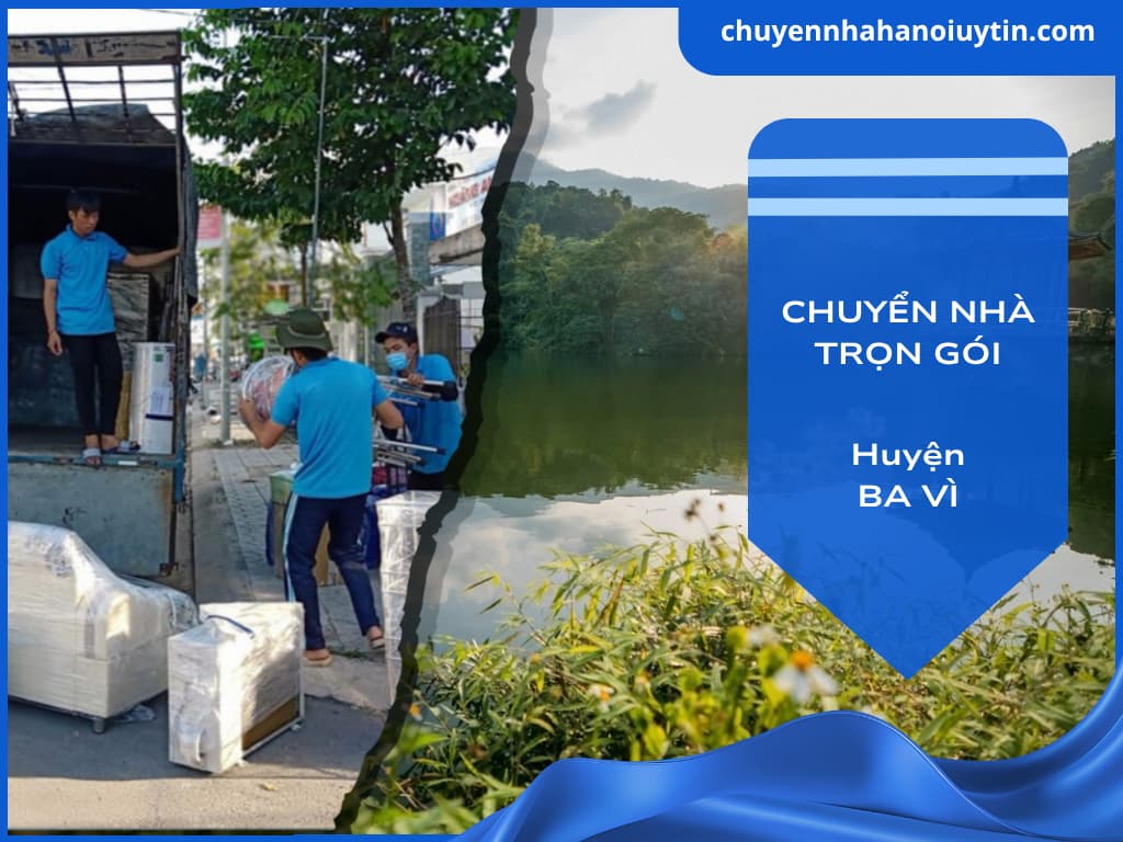 Dịch vụ chuyển nhà trọn gói huyện Ba Vì