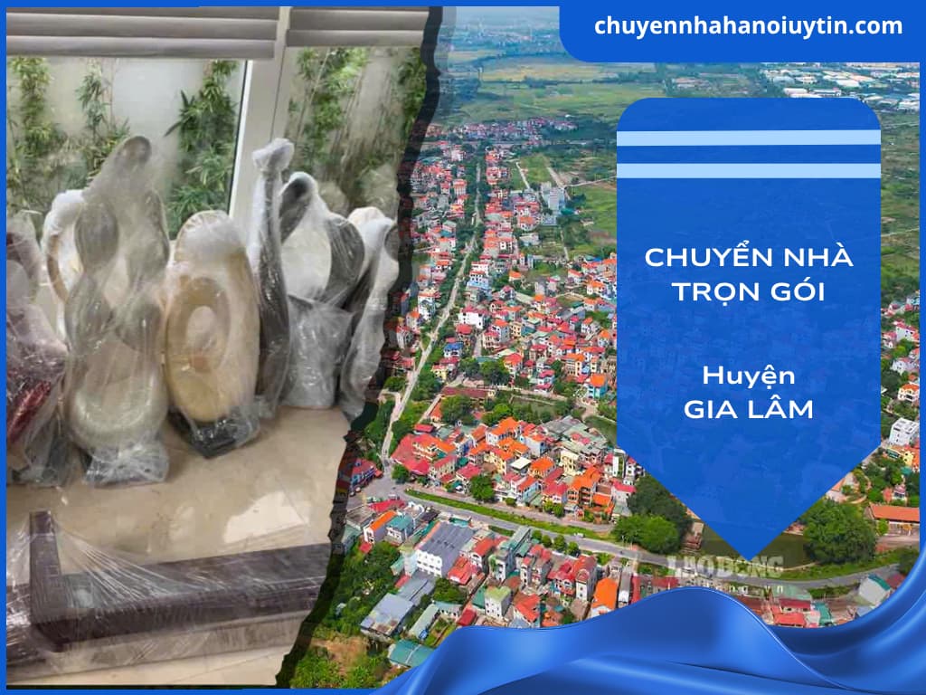 Chuyển nhà trọn gói huyện Gia Lâm