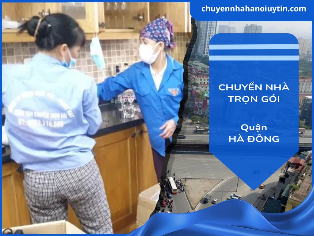 Chuyển nhà trọn gói quận Hà Đông - PHÁT ĐẠT