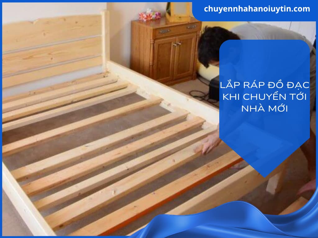 Lắp ráp đồ đạc lại như cũ sau khi chuyển tới nhà mới