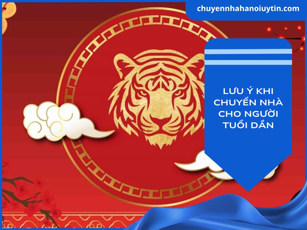Lưu ý khi chuyển nhà cho người tuổi Dần bạn cần biết