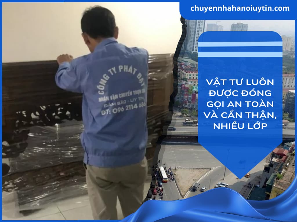 Phát Đạt luôn đóng gói vật dụng bằng nhiều lớp mang bọc PE, giúp đồ đạc không bị trầy xước