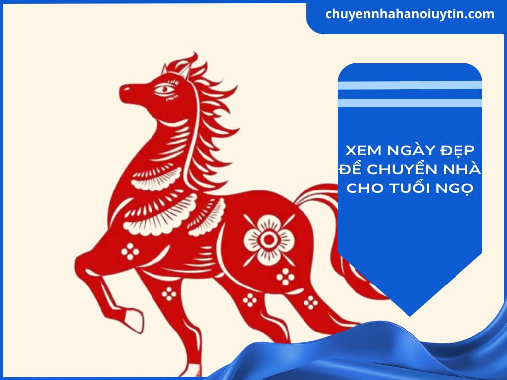 Hướng dẫn xem ngày đẹp để chuyển nhà cho người tuổi Ngọ